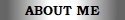 ABOUT ME